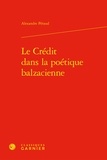 Alexandre Péraud - Le Crédit dans la poétique balzacienne.