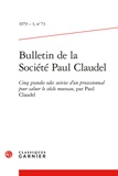 Stanislas Fumet et  Collectif - Bulletin de la Société Paul Claudel - 1979 - 1, n° 73 Cinq grandes odes suivies d'un processionnal pour saluer le siècle nouveau, par Paul Claudel 1979.