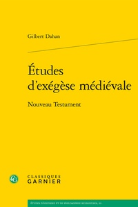 Gilbert Dahan - Etudes d'exégèse médiévale - Nouveau Testament.