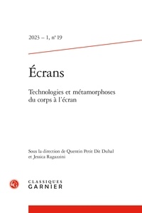  Classiques Garnier - Ecrans N° 19, 2023-1 : Technologies et métamorphoses du corps à l'écran.