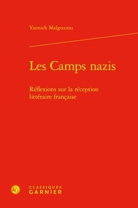 Yannick Malgouzou - Les Camps nazis - Réflexions sur la réception littéraire française.