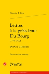 Marie-Christine de Livry - Lettres à la présidente Du Bourg (1779-1792) - De Paris à Toulouse.