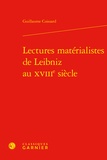 Guillaume Coissard - Lectures matérialistes de Leibniz au XVIIIe siècle.