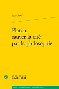 Paul Colrat - Platon, sauver la cité par la philosophie.