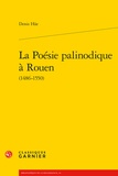 Denis Hüe - La poésie palinodique à Rouen (1486-1550).