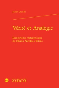 Julien Lacaille - Vérité et analogie - L'empirisme métaphysique de Johann Nicolaus Tetens.