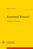 Martine Courtois - Raymond Roussel - Histoires de familles.