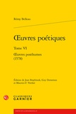 Rémy Belleau - Oeuvres poétiques - Tome 6, Oeuvres posthumes (1578).