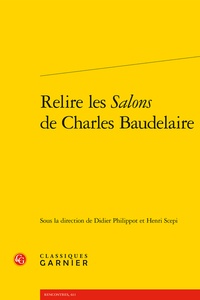 Didier Philippot et Henri Scepi - Relire les Salons de Charles Baudelaire.