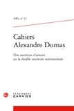Claude Schopp et  Collectif - Cahiers Alexandre Dumas - 1983, n° 12 Une aventure d'amour ou la double aventure sentimentale 1983.