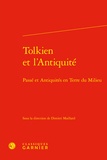  Classiques Garnier - Tolkien et l'antiquité - Passé et Antiquités en Terre du Milieu.