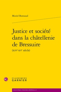 Muriel Bonnaud - Justice et société dans la châtellenie de Bressuire (XIVe-XVe siècle).