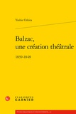 Yoshie Oshita - Balzac, une création théatrale - 1839-1848.