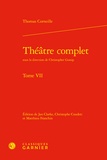 Thomas Corneille - Théâtre complet - Tome 7.