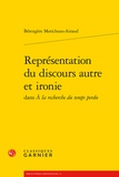 Bérengère Moricheau-Airaud - Représentation du discours autre et ironie dans A la recherche du temps perdu.