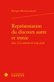 Bérengère Moricheau-Airaud - Représentation du discours autre et ironie dans A la recherche du temps perdu.