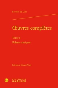 De lisle Leconte - oeuvres complètes - Tome I Poèmes antiques.