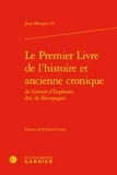 Jean Maugin - Le Premier Livre de l'histoire et ancienne cronique de Gérard d'Euphrate, duc de Bourgogne.