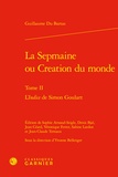 Bartas guillaume Du - La Sepmaine ou Creation du monde - Tome II L'Indice de Simon Goulart.