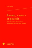 Tina Harpin - Inceste, "race" et pouvoir dans le roman états-unien et sud-africain (XXe-XXIe siècles).