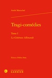 André Mareschal - Tragi-comédies - Tome I La Généreuse Allemande.