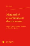 Julie Brugier - Marginalité et communauté dans le roman - Maryse Condé, William Faulkner et Rachel de Queiroz.