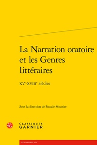 Pascale Mounier - La narration oratoire et les genres littéraires - XVe-XVIIIe siècles.