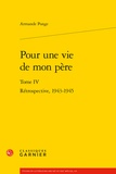 Armande Ponge - Pour une vie de mon père - Tome 4, Rétrospective, 1943-1945.