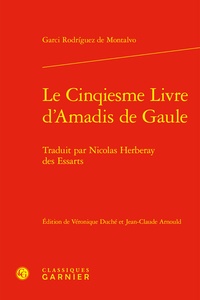 Garci rodríguez de Montalvo - Le Cinqiesme Livre d'Amadis de Gaule - Traduit par Nicolas Herberay des Essarts.