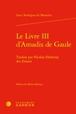 Garci rodríguez de Montalvo - Le Livre III d'Amadis de Gaule - Traduit par Nicolas Herberay des Essarts.