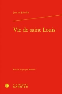 Jean de Joinville - Vie de Saint Louis.