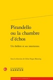 Céline Frigau Manning - Pirandello ou la chambre d'échos - Un théâtre et ses intertextes.