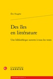 Eric Fougère - Des îles en littérature - Une bibliothèque ouverte à tous les vents.