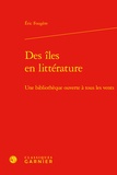 Eric Fougère - Des îles en littérature - Une bibliothèque ouverte à tous les vents.