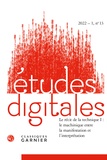  Classiques Garnier - Etudes digitales N° 13, 2022-1 : Le récit de la technique 1 - Le machnique entre la manifestation et l'interprétation.