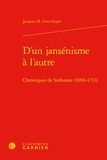  Classiques Garnier - D'un jansenisme à l'autre - Chroniques de Sorbonne (1696-1713).