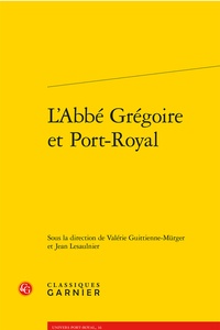  Classiques Garnier - L'Abbé Grégoire et Port-Royal.