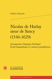 Gilbert Schrenck - Nicolas de Harlay sieur de Sancy (1546-1629) - L'antagoniste d'Agrippa d'Aubigné.
