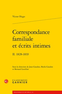 Victor Hugo - Correspondance familiale et écrits intimes - Ii. 1828-1839.