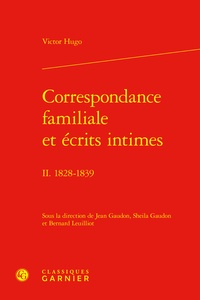 Victor Hugo - Correspondance familiale et écrits intimes - Ii. 1828-1839.