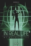 Maiwenn Alix - In Real Life, Tome 02 - Mémoire vive.