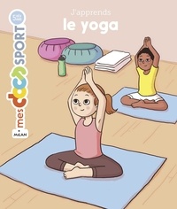 Sophie Bédard et Flore Negroni-Martin - J'apprends le yoga.