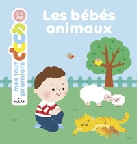 Camille Laurans et Bérengère Staron - Les bébés animaux.