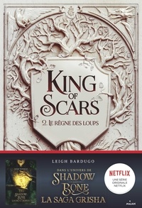 Leigh Bardugo - King of Scars, Tome 02 - Le règne des loups.