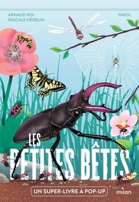 Arnaud Roi et Pascale Hédelin - Les petites bêtes - Un super-livre à pop-up.