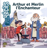 Rose Marin et Yann Cozic - Arthur et Merlin l'Enchanteur.