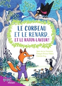 Jean de La Fontaine et Évelyne BRISOU-PELLEN - Le corbeau et le renard... et le raton laveur ! (Et autres fables d'après La Fontaine).