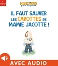 Céline Le Gallo - Il faut sauver les carottes de Mamie Jacotte !.