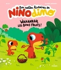  Mim et Thierry Bedouet - Les petites histoires de Nino Dino  : Waaaargh, les bons fruits !.