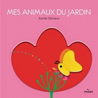 Xavier Deneux - Mes animaux du jardin.